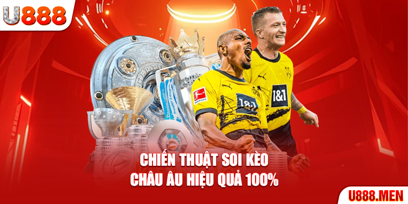 Chiến thuật soi kèo Châu Âu hiệu quả 100%