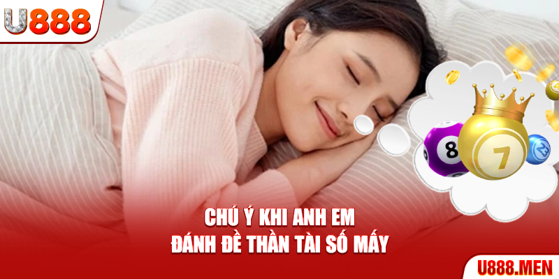 Chú ý khi anh em đánh đề Thần Tài số mấy