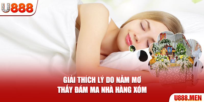 Giải thích lý do nằm mơ thấy đám ma nhà hàng xóm