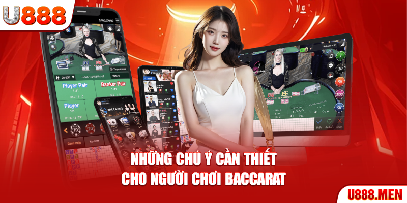 Những chú ý cần thiết cho người chơi Baccarat